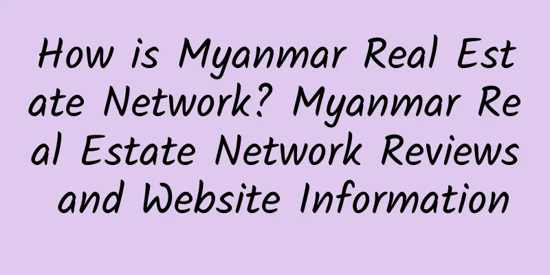 How is Myanmar Real Estate Network? Myanmar Real Estate Network Reviews and Website Information