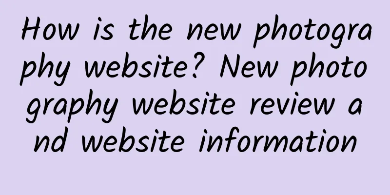 How is the new photography website? New photography website review and website information