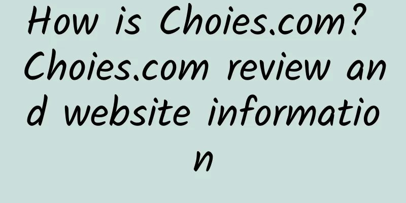 How is Choies.com? Choies.com review and website information