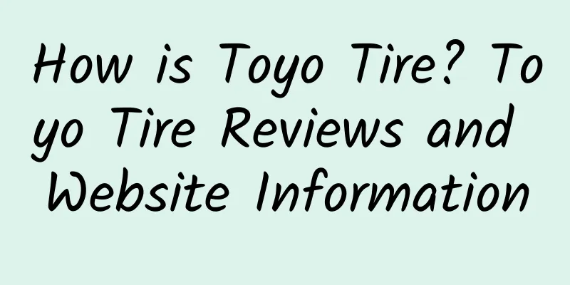 How is Toyo Tire? Toyo Tire Reviews and Website Information