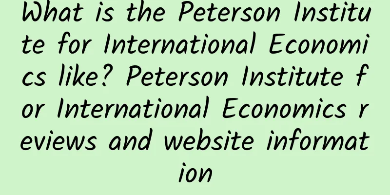 What is the Peterson Institute for International Economics like? Peterson Institute for International Economics reviews and website information