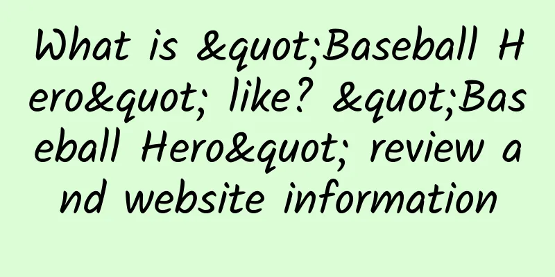 What is "Baseball Hero" like? "Baseball Hero" review and website information
