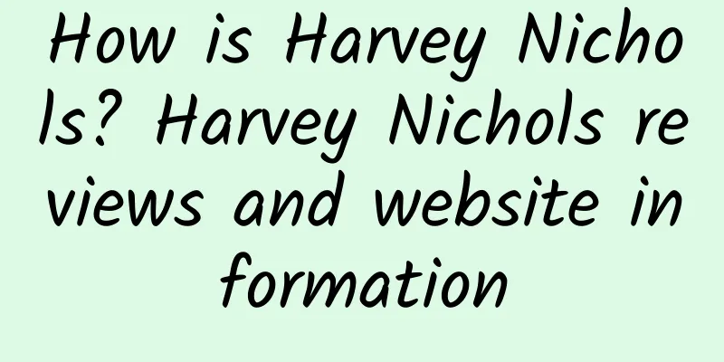 How is Harvey Nichols? Harvey Nichols reviews and website information