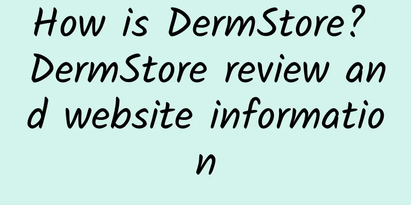 How is DermStore? DermStore review and website information