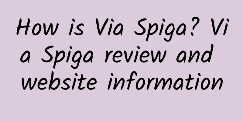 How is Via Spiga? Via Spiga review and website information