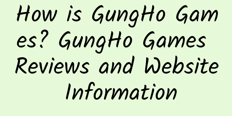 How is GungHo Games? GungHo Games Reviews and Website Information