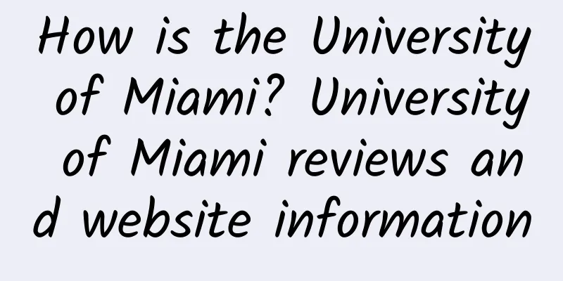 How is the University of Miami? University of Miami reviews and website information