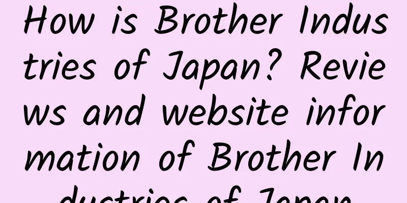 How is Brother Industries of Japan? Reviews and website information of Brother Industries of Japan
