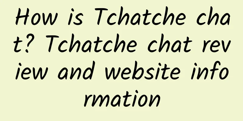 How is Tchatche chat? Tchatche chat review and website information