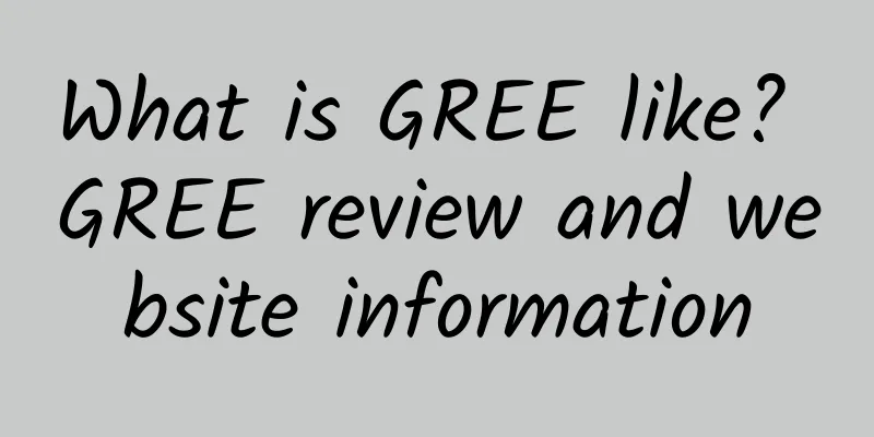 What is GREE like? GREE review and website information