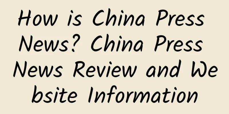 How is China Press News? China Press News Review and Website Information