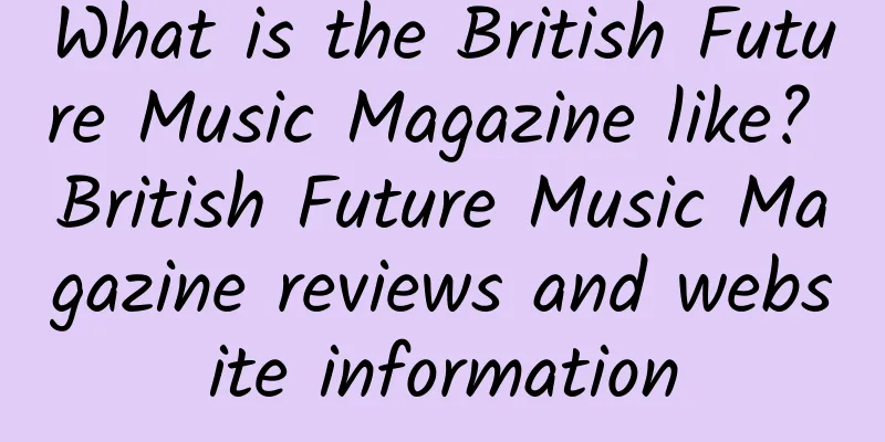 What is the British Future Music Magazine like? British Future Music Magazine reviews and website information