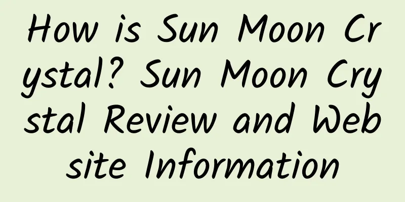 How is Sun Moon Crystal? Sun Moon Crystal Review and Website Information
