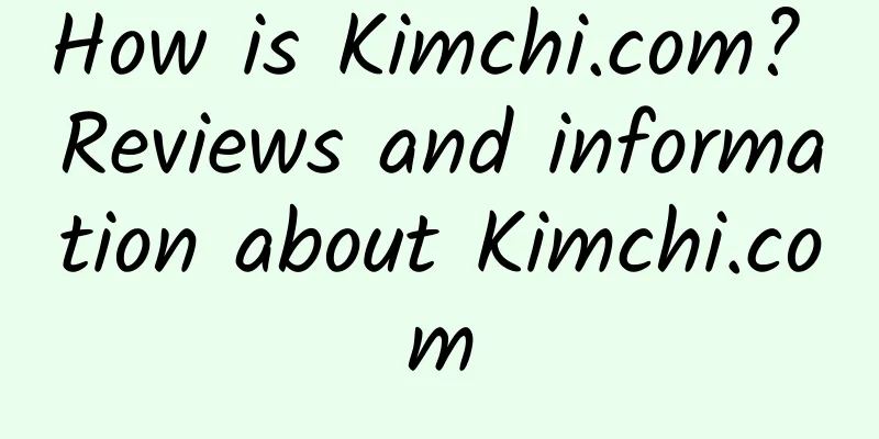 How is Kimchi.com? Reviews and information about Kimchi.com
