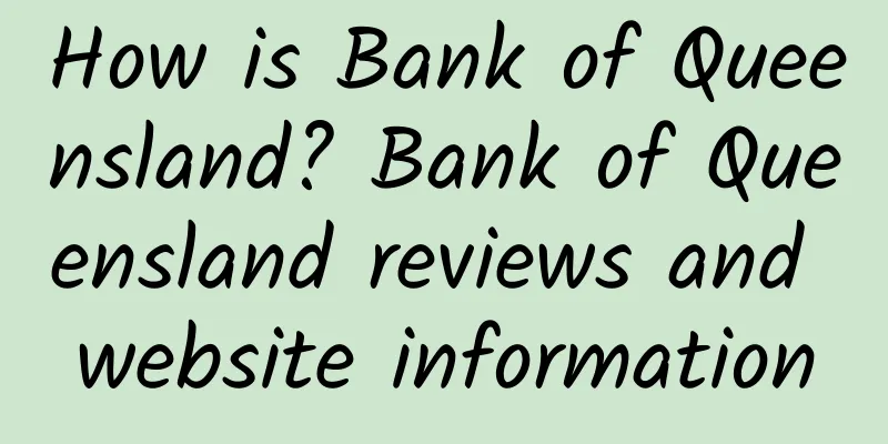 How is Bank of Queensland? Bank of Queensland reviews and website information