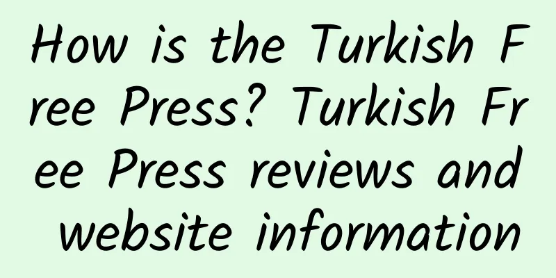 How is the Turkish Free Press? Turkish Free Press reviews and website information