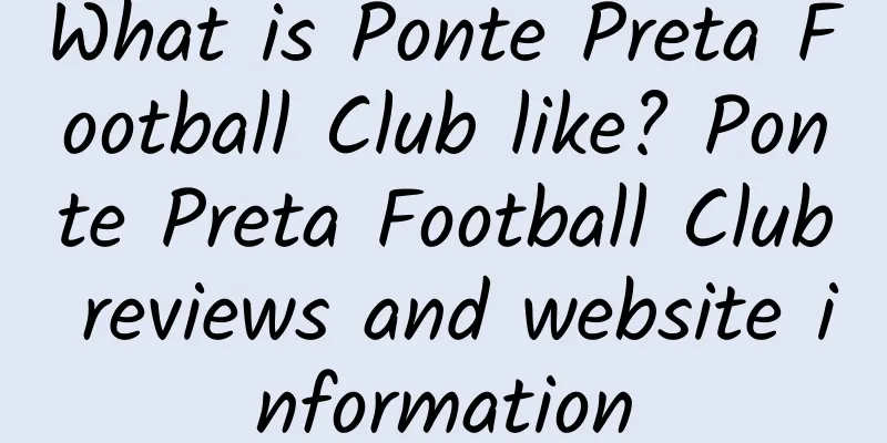 What is Ponte Preta Football Club like? Ponte Preta Football Club reviews and website information