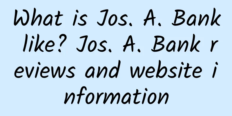 What is Jos. A. Bank like? Jos. A. Bank reviews and website information