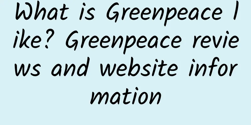 What is Greenpeace like? Greenpeace reviews and website information