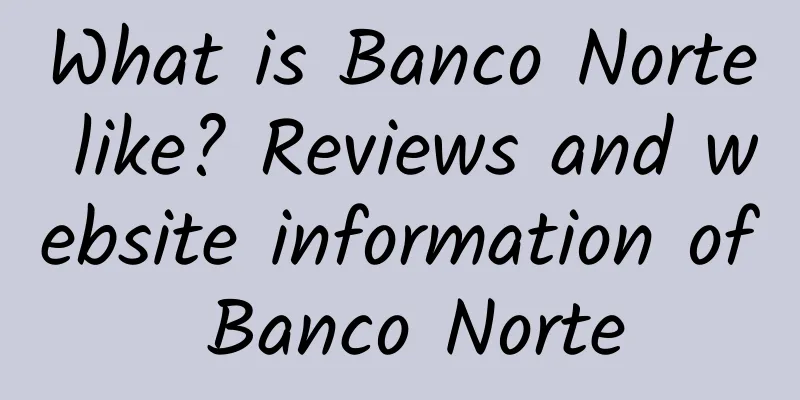 What is Banco Norte like? Reviews and website information of Banco Norte