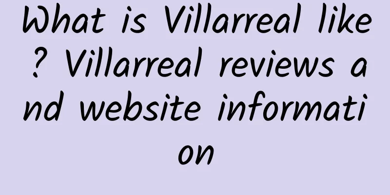 What is Villarreal like? Villarreal reviews and website information