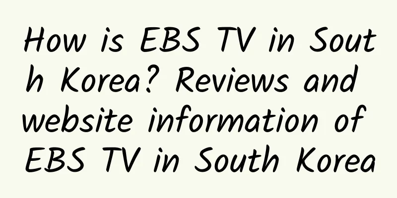 How is EBS TV in South Korea? Reviews and website information of EBS TV in South Korea