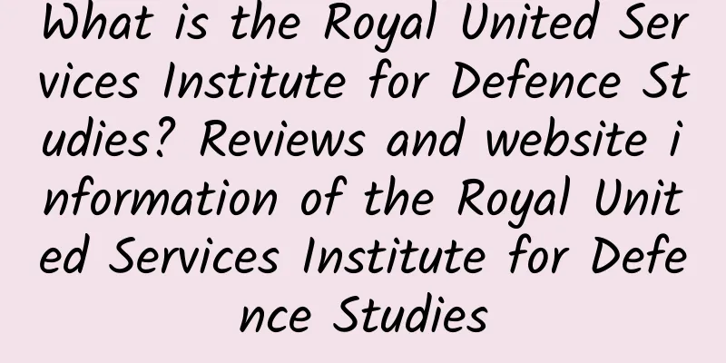 What is the Royal United Services Institute for Defence Studies? Reviews and website information of the Royal United Services Institute for Defence Studies