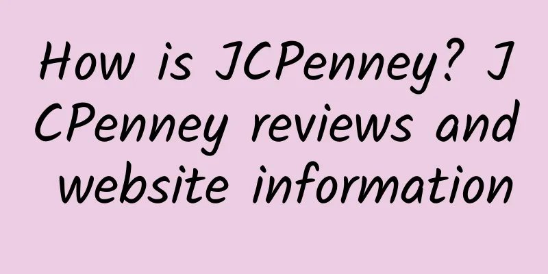 How is JCPenney? JCPenney reviews and website information