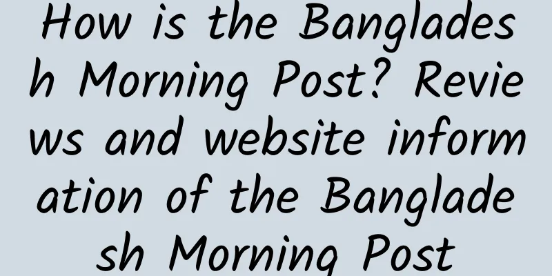 How is the Bangladesh Morning Post? Reviews and website information of the Bangladesh Morning Post