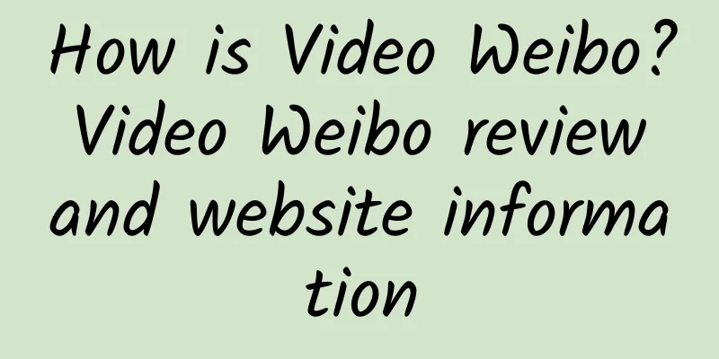 How is Video Weibo? Video Weibo review and website information