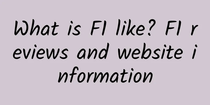 What is F1 like? F1 reviews and website information