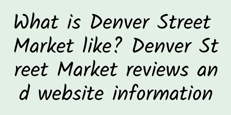 What is Denver Street Market like? Denver Street Market reviews and website information