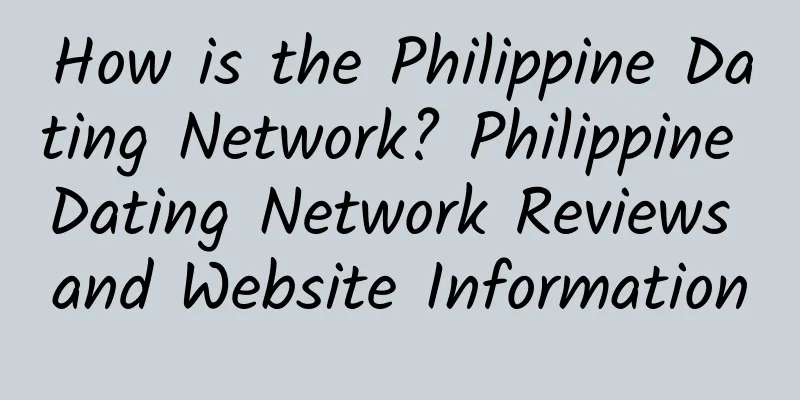 How is the Philippine Dating Network? Philippine Dating Network Reviews and Website Information