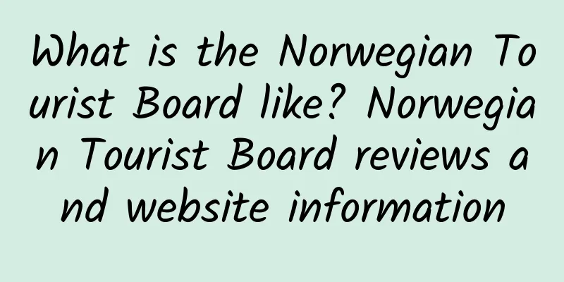 What is the Norwegian Tourist Board like? Norwegian Tourist Board reviews and website information