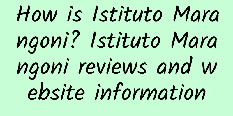 How is Istituto Marangoni? Istituto Marangoni reviews and website information