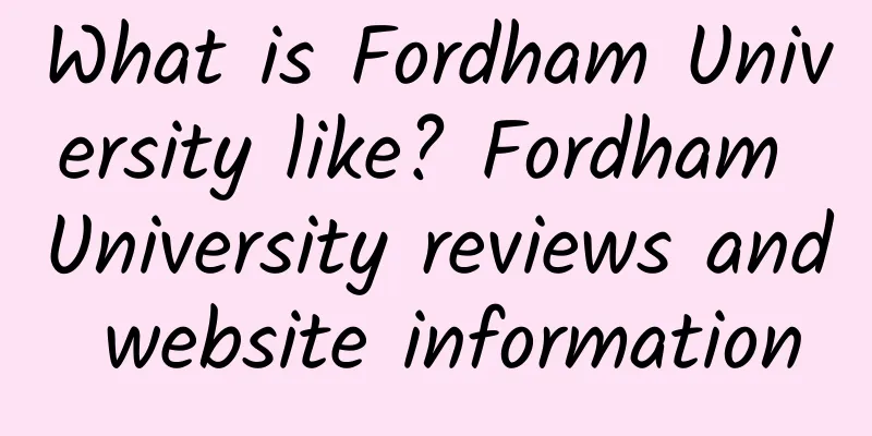 What is Fordham University like? Fordham University reviews and website information