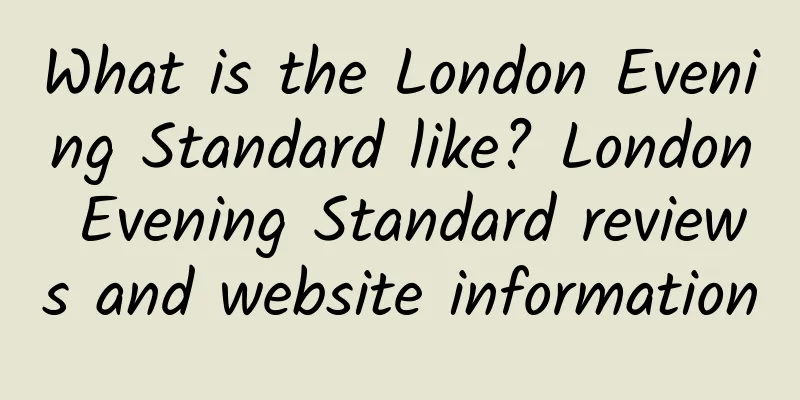 What is the London Evening Standard like? London Evening Standard reviews and website information