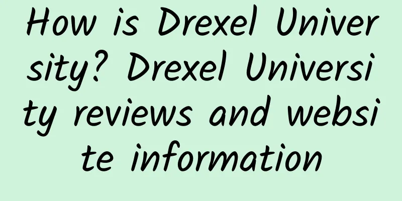 How is Drexel University? Drexel University reviews and website information