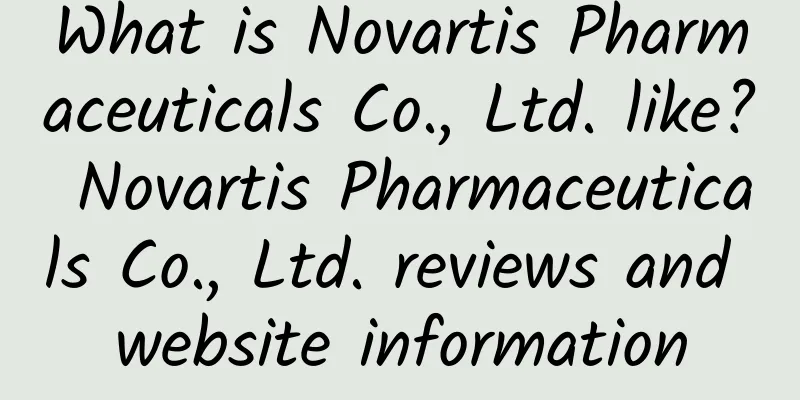 What is Novartis Pharmaceuticals Co., Ltd. like? Novartis Pharmaceuticals Co., Ltd. reviews and website information