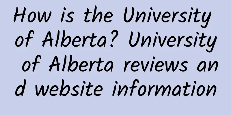 How is the University of Alberta? University of Alberta reviews and website information