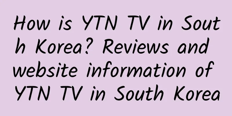 How is YTN TV in South Korea? Reviews and website information of YTN TV in South Korea