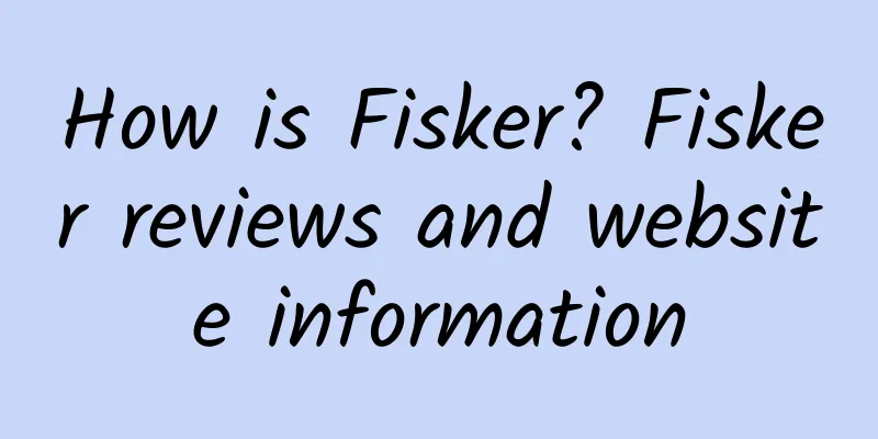 How is Fisker? Fisker reviews and website information