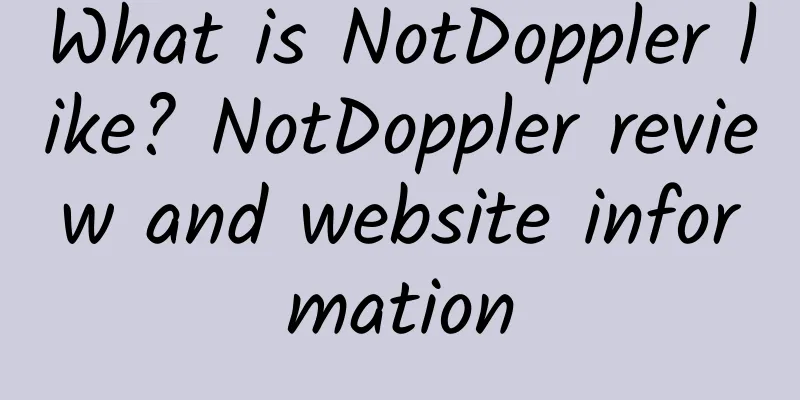 What is NotDoppler like? NotDoppler review and website information