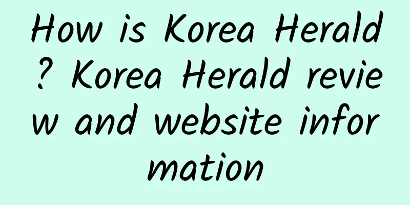 How is Korea Herald? Korea Herald review and website information