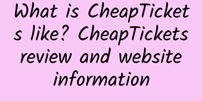 What is CheapTickets like? CheapTickets review and website information