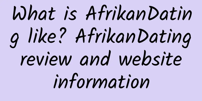 What is AfrikanDating like? AfrikanDating review and website information