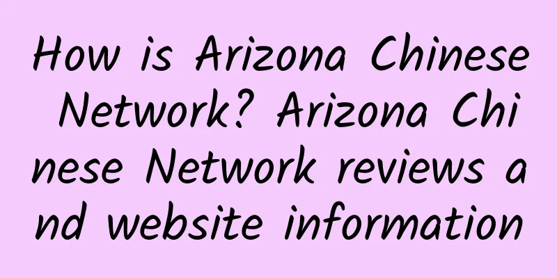 How is Arizona Chinese Network? Arizona Chinese Network reviews and website information