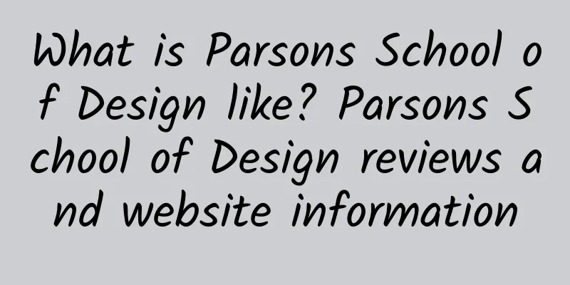 What is Parsons School of Design like? Parsons School of Design reviews and website information