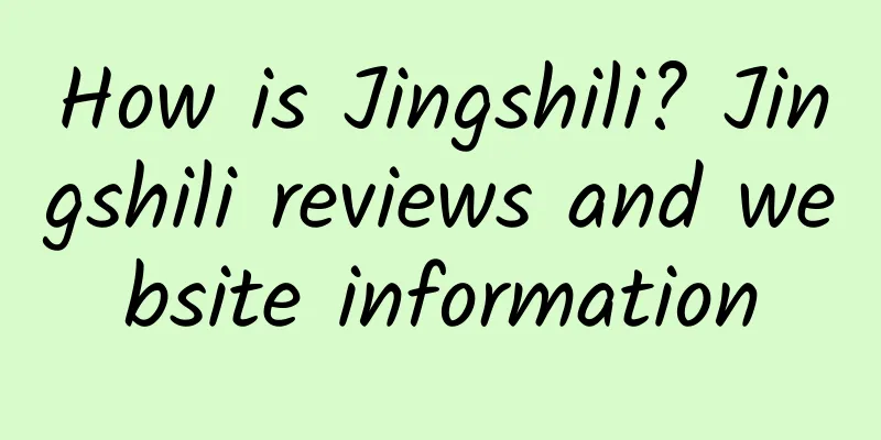 How is Jingshili? Jingshili reviews and website information