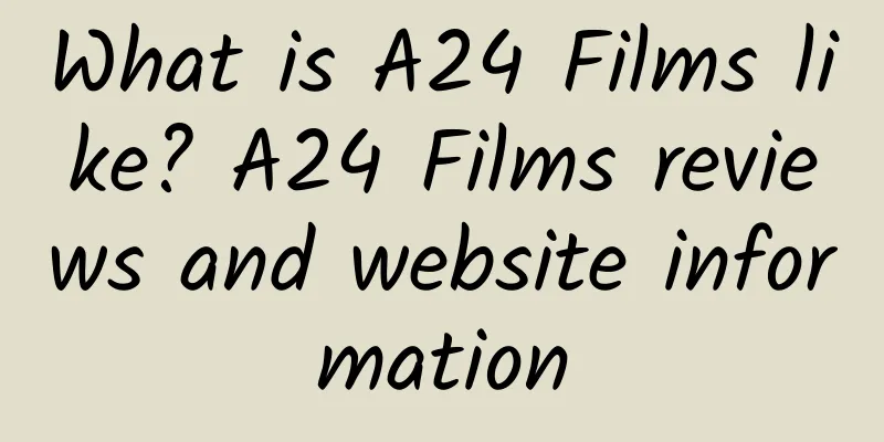 What is A24 Films like? A24 Films reviews and website information